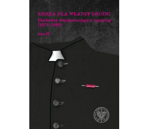 Księża dla władzy groźni. Duchowni współ... T.2
