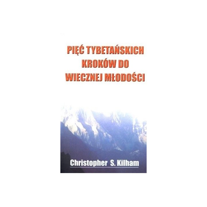 Pięć tybetańskich kroków do wiecznej młodości