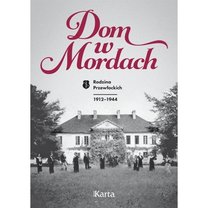 Dom w Mordach. Rodzina Przewłockich 1912-1944