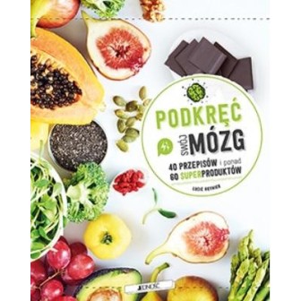 Podkręć swój mózg 40 przepisów i ponad 60 ..