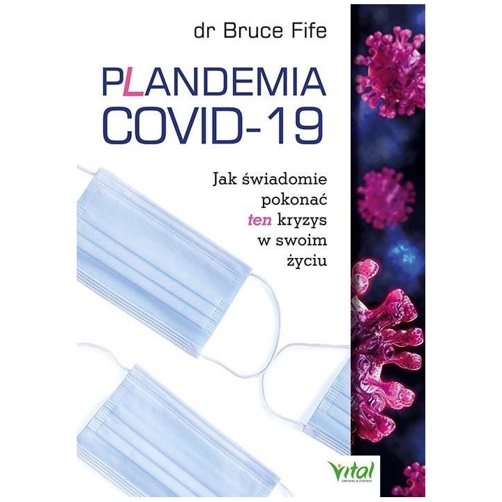 Plandemia COVID-19. Jak świadomie pokonać...