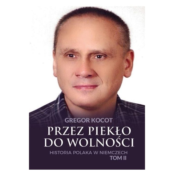 Przez piekło do wolności T.2 Historia Polaka..