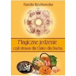 Magiczne jedzenie, czyli strawa dla Ciała i dla..