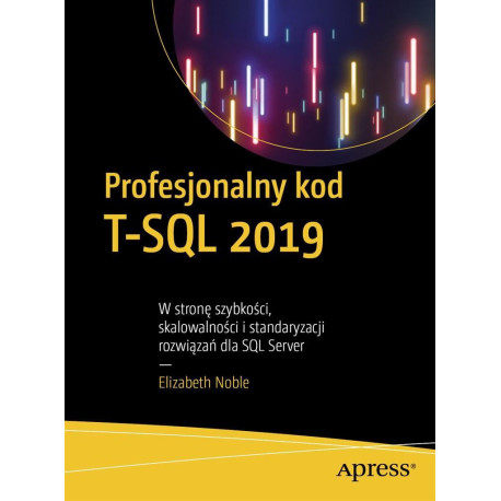 Profesjonalny kod T-SQL 2019. W stronę szybkości