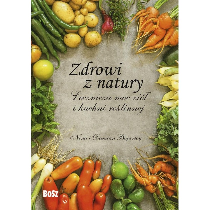 Zdrowi z natury. Lecznicza moc ziół i kuchni..