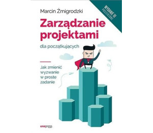 Zarządzanie projektami dla początkujących wyd.3