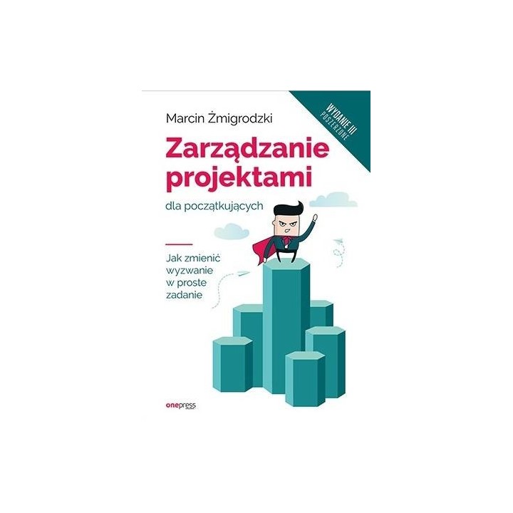 Zarządzanie projektami dla początkujących wyd.3