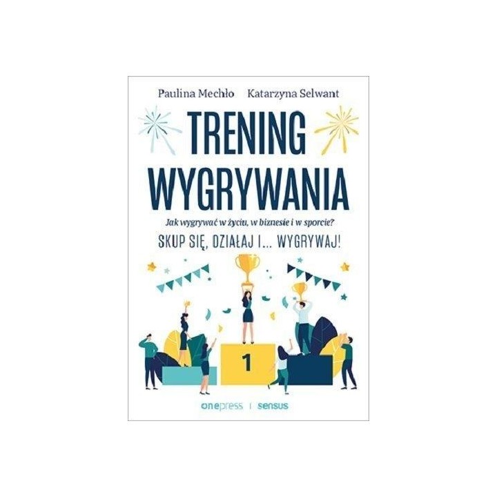 Trening wygrywania. Jak wygrywać w życiu