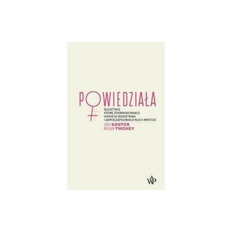 Powiedziała. Śledztwo, które zdemaskowało..