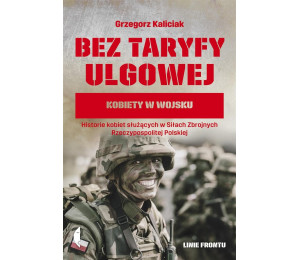 Bez taryfy ulgowej. Kobiety w wojsku