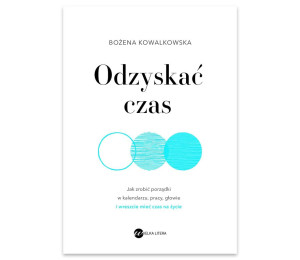 Odzyskać czas. Jak zrobić porządki w kalendarzu