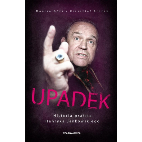 Upadek. Historia prałata Henryka Jankowskiego