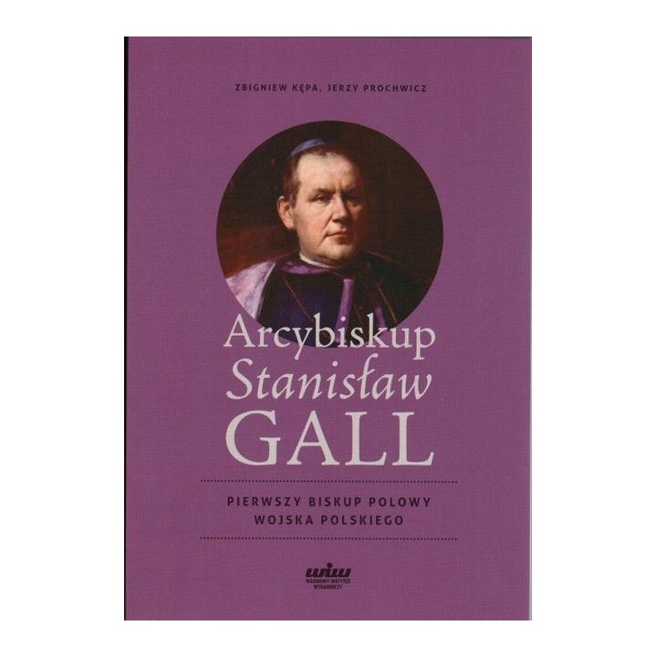 Arcybiskup Stanisław GALL - Pierwszy biskup polowy