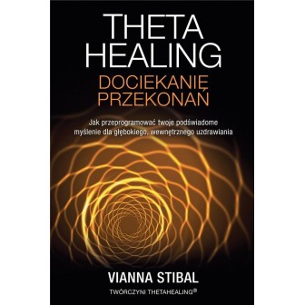 Theta Healing. Dociekanie przekonań