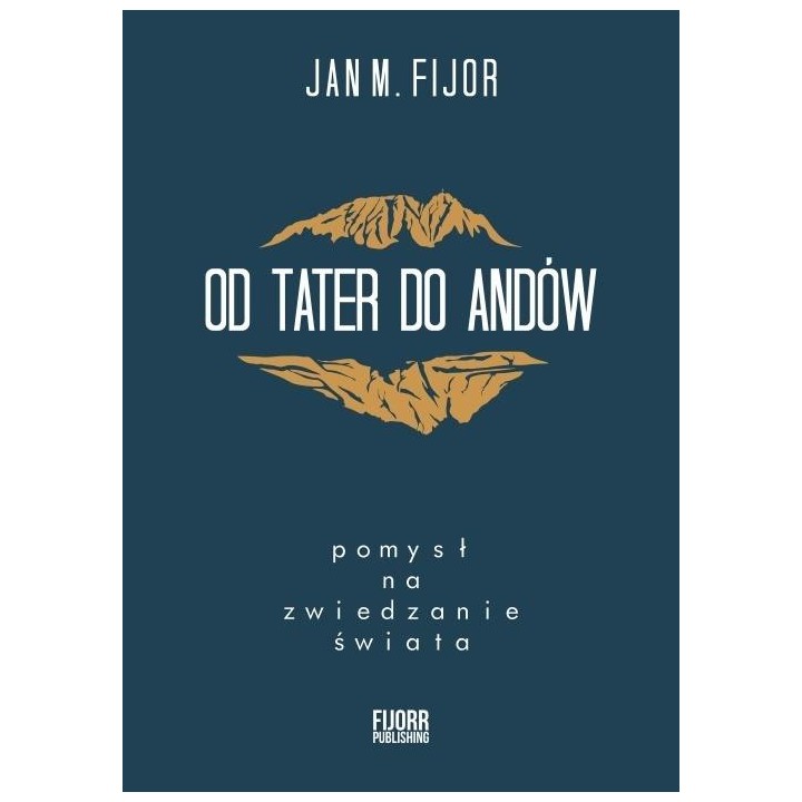 Od Tater do Andów. Pomysł na zwiedzanie świata