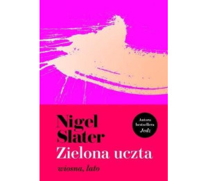 Zielona uczta. Wiosna, lato