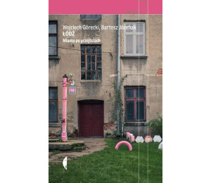 Łódź. Miasto po przejściach