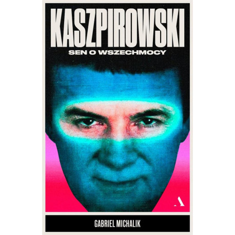Kaszpirowski. Sen o wszechmocy