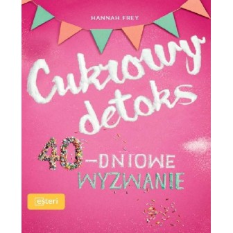 Cukrowy detoks 40-dniowe wyzwanie