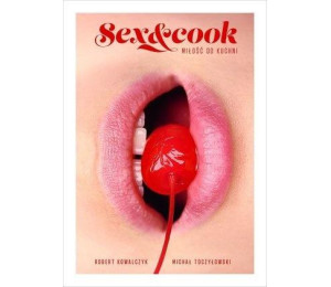 Sex&Cook. Miłość od kuchni
