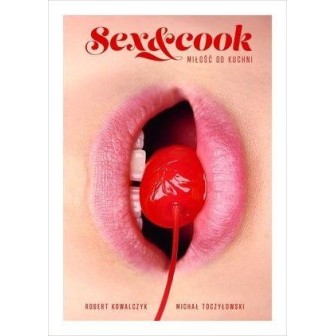 Sex&Cook. Miłość od kuchni