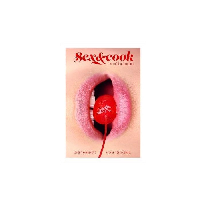 Sex&Cook. Miłość od kuchni