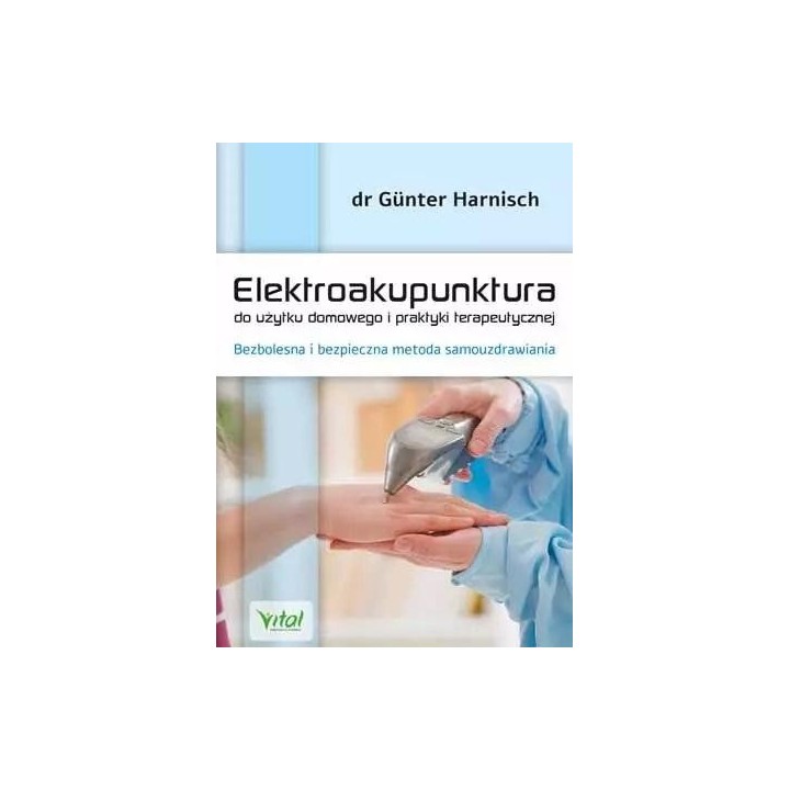Elektroakupunktura do użytku domowego i praktyki.
