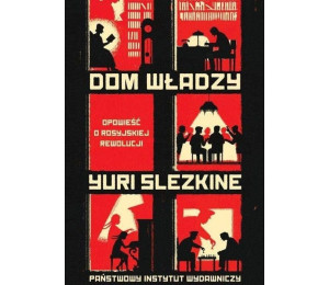 Dom władzy.Opowieść o rosyjskiej rewolucji.Tom 1-3