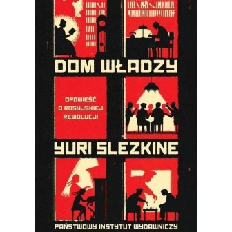 Dom władzy.Opowieść o rosyjskiej rewolucji.Tom 1-3