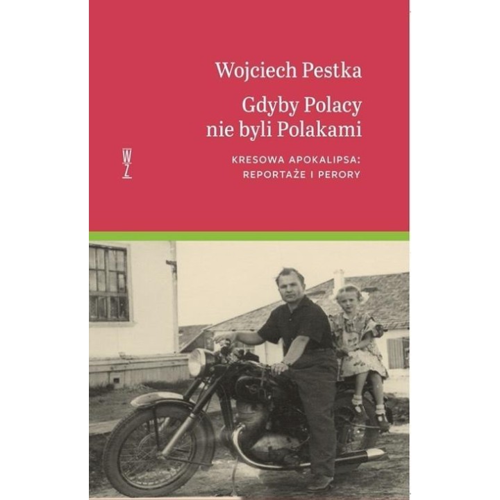 Gdyby Polacy nie byli Polakami. Kresowa...