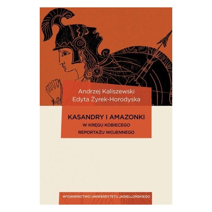 Kasandry i Amazonki. W kręgu kobiecego reportażu..