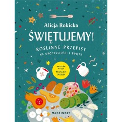 Świętujemy! Roślinne przepisy na uroczystości...