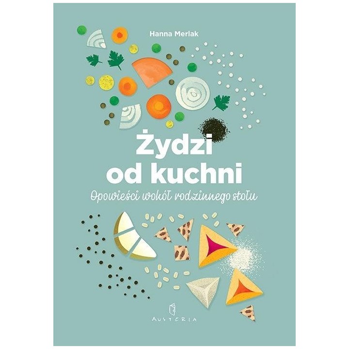 Żydzi od kuchni. Opowieści wokół rodzinnego stołu