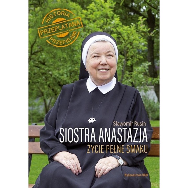Siostra Anastazja. Życie pełne smaku