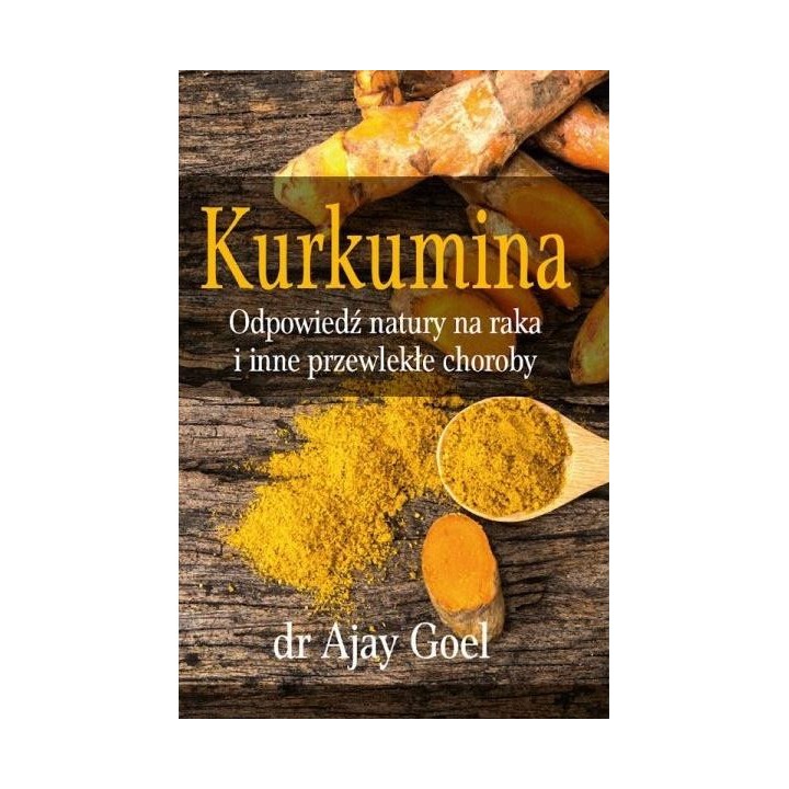 Kurkumina. Odpowiedź natury na raka...