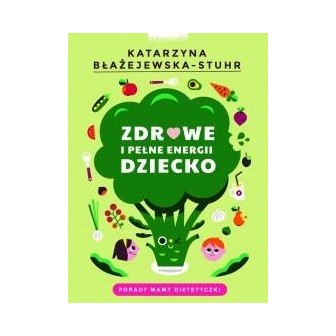 Zdrowe i pełne energii dziecko