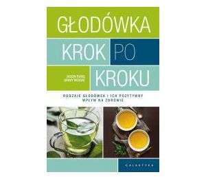 Głodówka krok po kroku. Rodzaje głodówek...