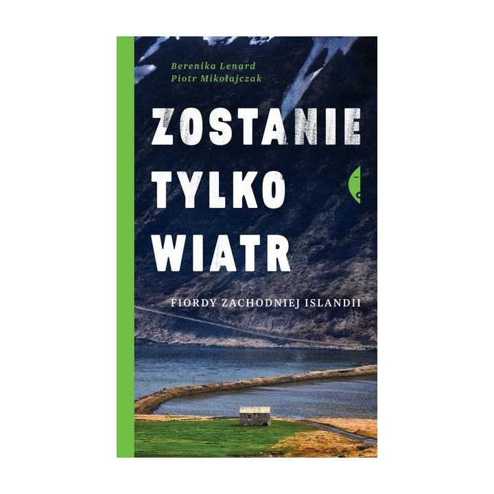 Zostanie tylko wiatr. Fiordy zachodniej Islandii