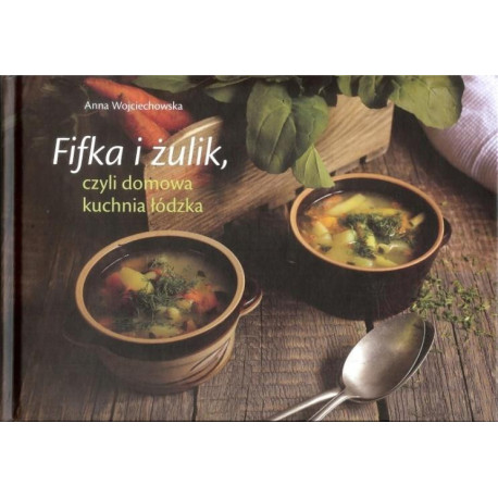 Fifka i żulik, czyli domowa kuchnia łódzka