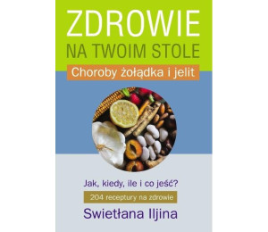 Zdrowie na twoim stole. Choroby żołądka i jelit