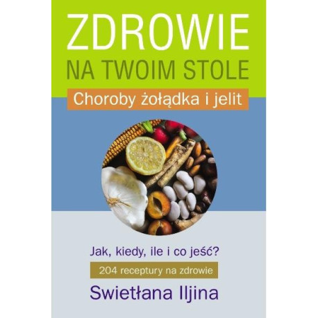 Zdrowie na twoim stole. Choroby żołądka i jelit