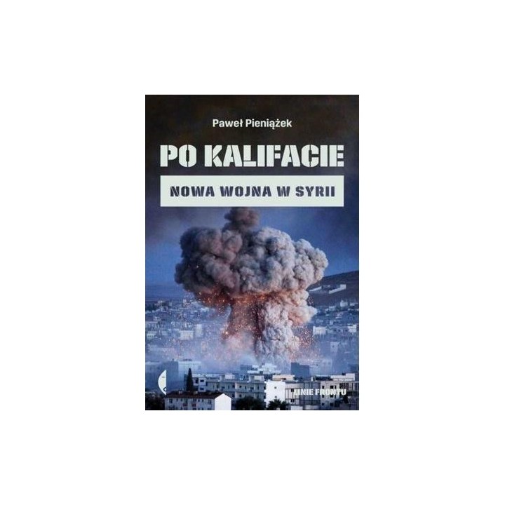 Po kalifacie. Nowa wojna w Syrii
