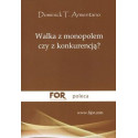 Walka z monopolem czy z konkurencją?