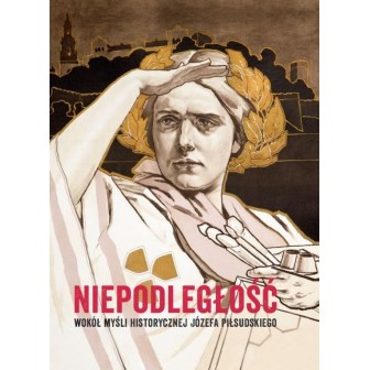 Niepodległość. Wokół myśli historycznej Józefa P.