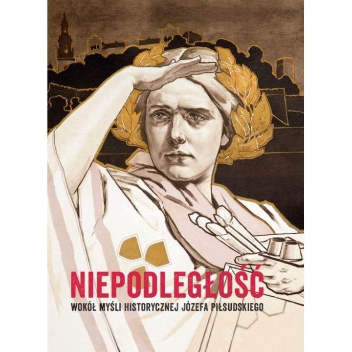 Niepodległość. Wokół myśli historycznej Józefa P.