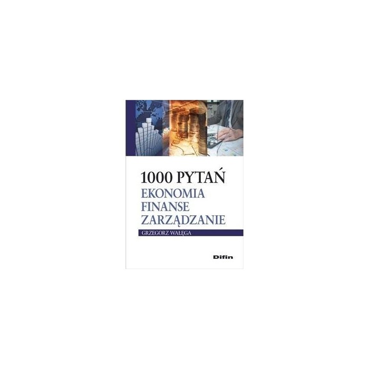 1000 pytań. Ekonomia, finanse, zarządzanie