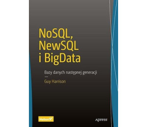 NoSQL, NewSQL i BigData. Bazy danych następnej...