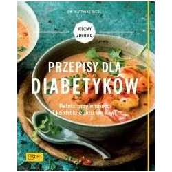Przepisy dla diabetyków. Pełnia przyjemności...