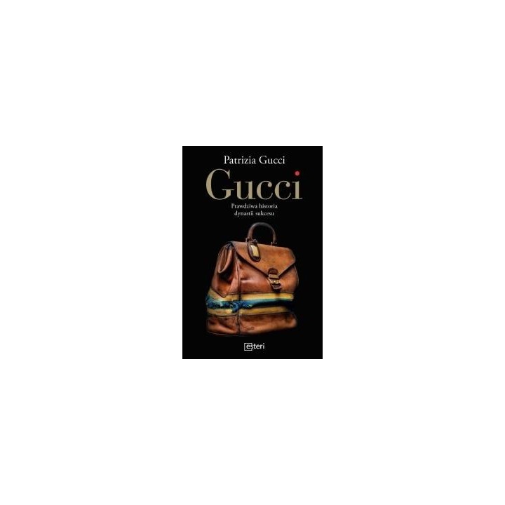Gucci. Prawdziwa historia dynastii sukcesu