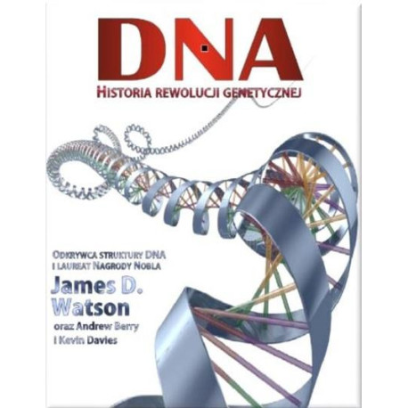 DNA. Historia rewolucji genetycznej
